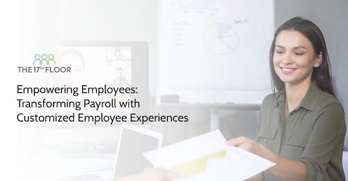 Empowering Employees: Transforming Payroll with Customized Employee Experiences